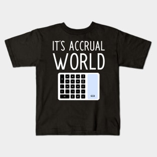 It's Accrual World - funny accountant gift Kids T-Shirt